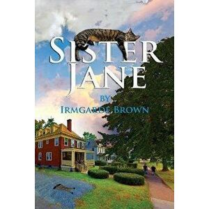 Sister Jane, Paperback - Irmgarde Brown imagine