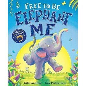 Free to Be Elephant Me, Hardcover - Giles Andreae imagine