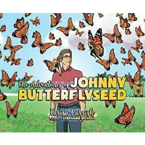The Adventures of Johnny Butterflyseed, Hardcover - Tarisa Parrish imagine