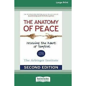 The Anatomy of Peace (Second Edition): Resolving the Heart of Conflict (16pt Large Print Edition), Paperback - *** imagine