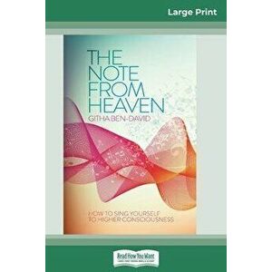 The Note From Heaven: How to Sing Yourself to Higher Consciousness (16pt Large Print Edition), Paperback - Githa Ben-David imagine