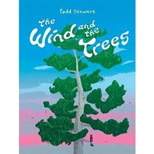 The Wind and the Trees, Hardcover - Todd Stewart imagine