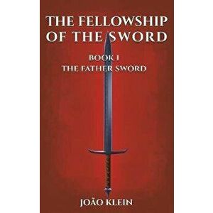 The Fellowship of the Sword, Hardcover - João Klein imagine
