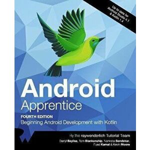Android Apprentice (Fourth Edition): Beginning Android Development with Kotlin, Paperback - Namrata Bandekar imagine