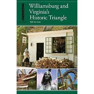 Insiders' Guide(r) to Williamsburg: And Virginia's Historic Triangle, Paperback - Susan Corbett imagine