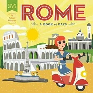 Rome: A Book of Days, Board book - Ashley Evanson imagine