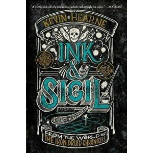 Ink & Sigil, Paperback - Kevin Hearne imagine