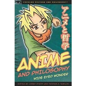 Anime and Philosophy: Wide Eyed Wonder, Paperback - Josef Steiff imagine