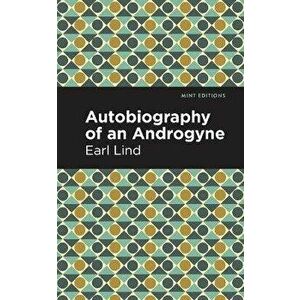 Autobiography of an Androgyne, Paperback - Earl Lind imagine
