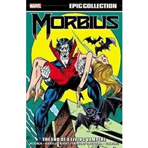 Morbius Epic Collection: The End of a Living Vampire, Paperback - *** imagine