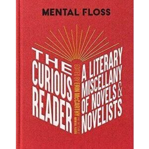 Mental Floss: The Curious Reader: Facts about Famous Authors and Novels Book Lovers and Literary Interest a Literary Miscellany of Novels & Novelists imagine