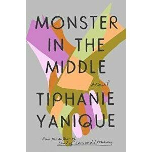 Monster in the Middle, Hardcover - Tiphanie Yanique imagine