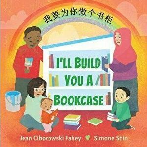 I'll Build You a Bookcase (Mandarin-English Bilingual Edition), Paperback - Jean Ciborowski Fahey imagine