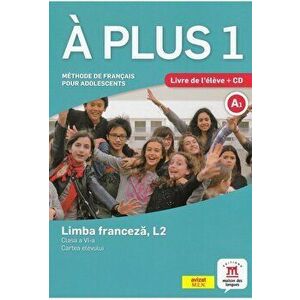 Limba franceza, L2. Cartea elevului. Clasa a VI-a. A plus 1 + CD - *** imagine
