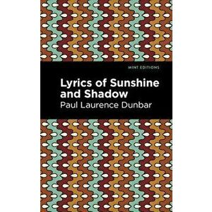 Lyrics of Sunshine and Shadow, Paperback - Paul Laurence Dunbar imagine