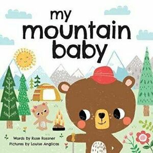 My Mountain Baby, Board book - Rose Rossner imagine