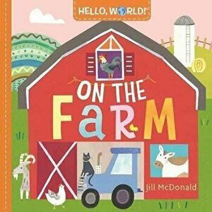 Hello, World! on the Farm, Board book - Jill McDonald imagine