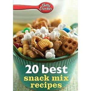 Betty Crocker 20 Best Snack Mix Recipes, Paperback - Betty Ed D. Crocker imagine