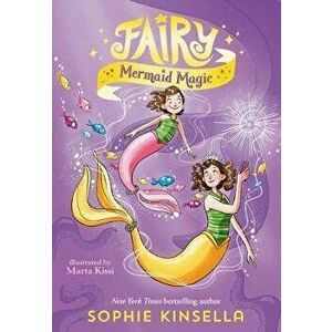 Fairy Mom and Me #4: Fairy Mermaid Magic, Paperback - Sophie Kinsella imagine