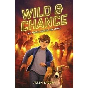 Wild & Chance, Paperback - Allen Zadoff imagine