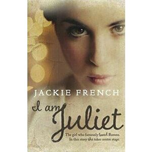 I Am Juliet, Paperback - Jackie French imagine