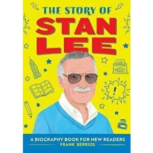 The Story of Stan Lee: A Biography Book for New Readers, Paperback - Frank J. Berrios imagine