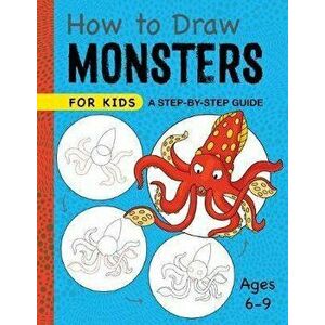 How to Draw Monsters for Kids: A Step-By-Step Guide for Kids Ages 6-9, Paperback - *** imagine