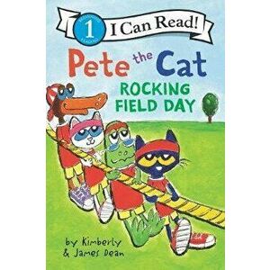 Pete the Cat: Rocking Field Day, Paperback - James Dean imagine