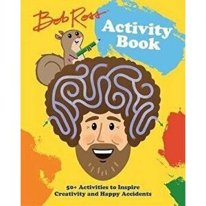 Bob Ross Activity Book: 50+ Activities to Inspire Creativity and Happy Accidents, Paperback - Robb Pearlman imagine