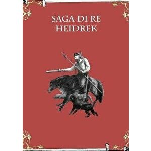 Saga di Re Heidrek, Paperback - Saghe Islandesi imagine