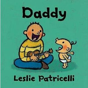 Daddy, Board book - Leslie Patricelli imagine