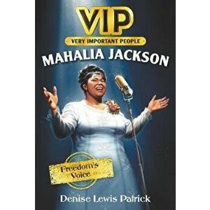 Vip: Mahalia Jackson: Freedom's Voice, Paperback - Denise Lewis Patrick imagine