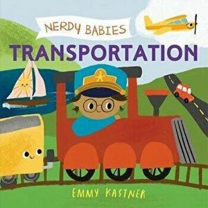 Nerdy Babies: Transportation, Board book - Emmy Kastner imagine