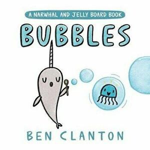 Bubbles (a Narwhal and Jelly Board Book), Board book - Ben Clanton imagine