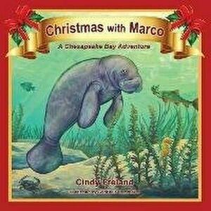 Christmas with Marco: A Chesapeake Bay Adventure, Paperback - Cindy Freland imagine