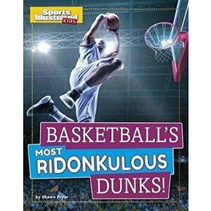Basketball's Most Ridonkulous Dunks!, Paperback - Shawn Pryor imagine
