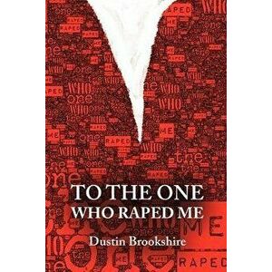 To the One Who Raped Me, Paperback - Dustin Brookshire imagine