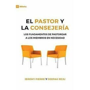 El Pastor Y La Consejeria (The Pastor and Counseling) - 9Marks: The Basics of Shepherding Members in Need, Paperback - Jeremy Pierre imagine