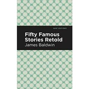 Fifty Famous Stories Retold, Paperback - James Baldwin imagine