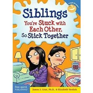 Siblings: You're Stuck with Each Other, So Stick Together, Paperback - James J. Crist imagine