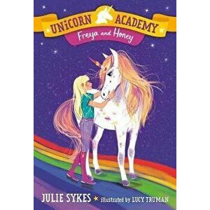 Unicorn Academy #10: Freya and Honey, Paperback - Julie Sykes imagine