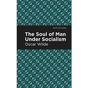 The Soul of Man Under Socialism, Paperback - Oscar Wilde imagine