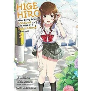 Higehiro Volume 2: After Being Rejected, I Shaved and Took in a High School Runaway, Paperback - Imaru Adachi imagine