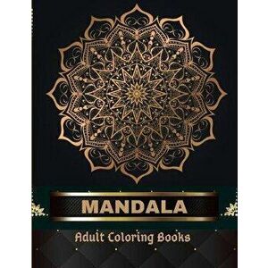 Mandala Adult Coloring Books 100 Pages: Adult Coloring Book The Art of Mandala: Stress, Relieving Mandala Designs for Adults Relaxation - Mills Reed imagine