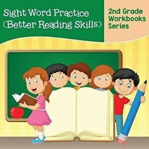 Sight Word Practice (Better Reading Skills): 2nd Grade Workbooks Series, Paperback - *** imagine
