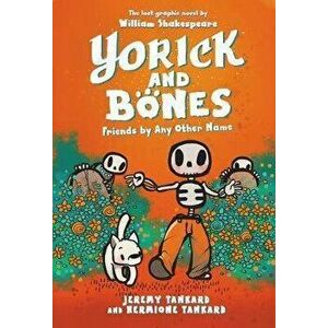 Yorick and Bones: Friends by Any Other Name, Paperback - Jeremy Tankard imagine