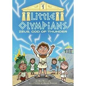 Little Olympians 1: Zeus, God of Thunder, Paperback - A. I. Newton imagine