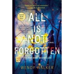 All Is Not Forgotten, Paperback - Wendy Walker imagine