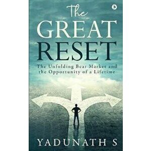 The Great Reset: The Unfolding Bear Market and the Opportunity of a Lifetime, Paperback - *** imagine