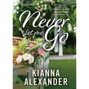 Never Let Me Go, Paperback - Kianna Alexander imagine